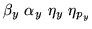 $ \beta_{y} \ \alpha_{y} \ \eta_{y} \ \eta_{p_{y}} $