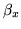 $\beta_{x} $