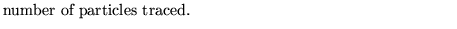 $\textstyle \parbox{10cm}{
number of particles traced.}$